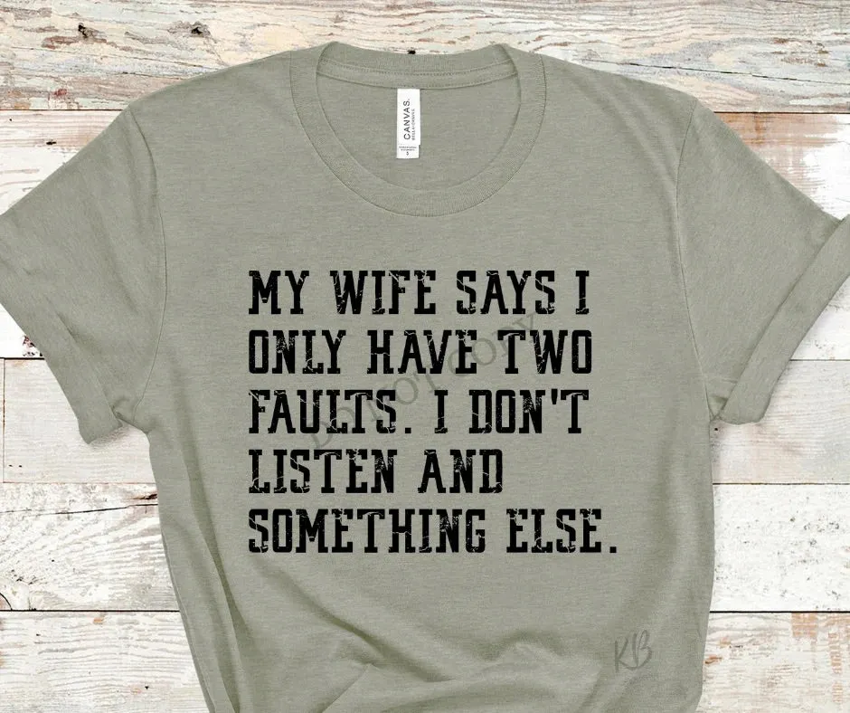 Wife Says I Only Have Two Faults Screenprint RTS