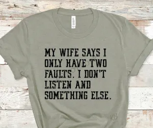 Wife Says I Only Have Two Faults Screenprint RTS